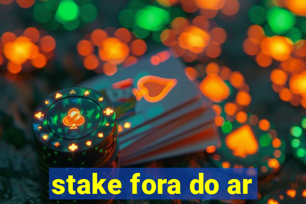 stake fora do ar