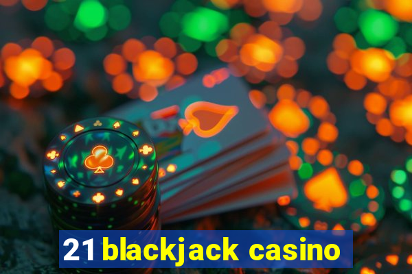 21 blackjack casino