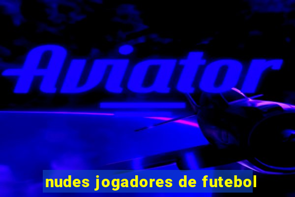 nudes jogadores de futebol