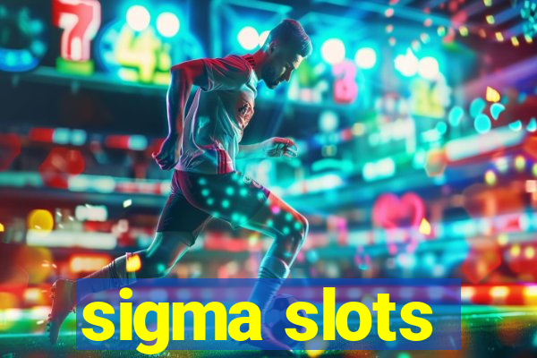 sigma slots