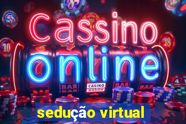 sedução virtual