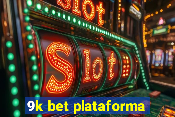 9k bet plataforma