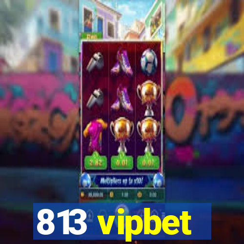 813 vipbet