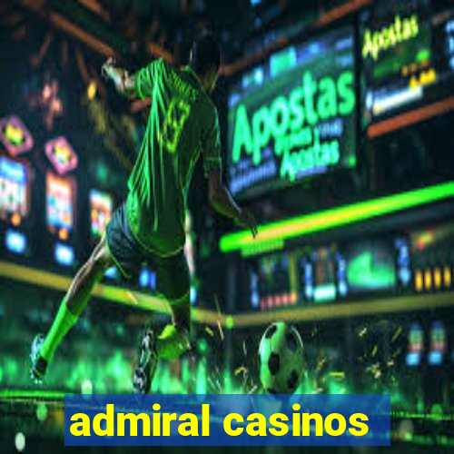 admiral casinos