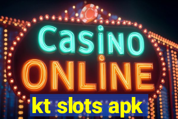 kt slots apk