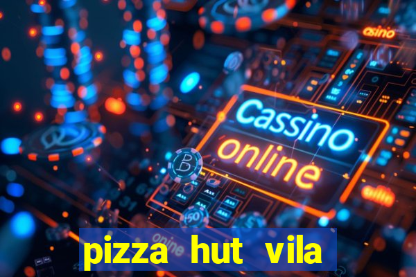 pizza hut vila nova conceição