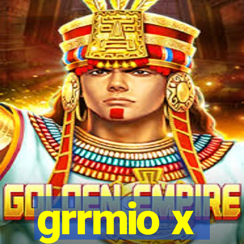 grrmio x