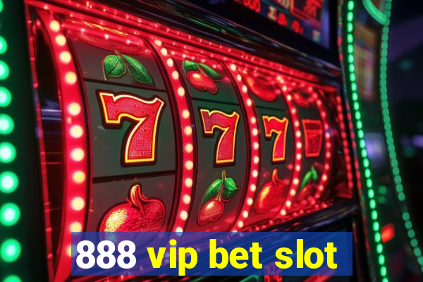 888 vip bet slot