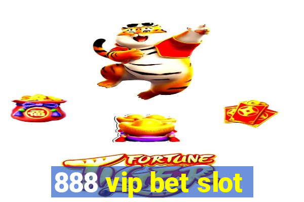 888 vip bet slot