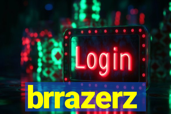 brrazerz