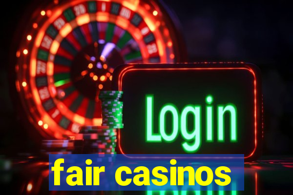 fair casinos