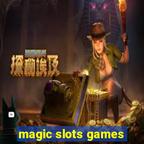 magic slots games