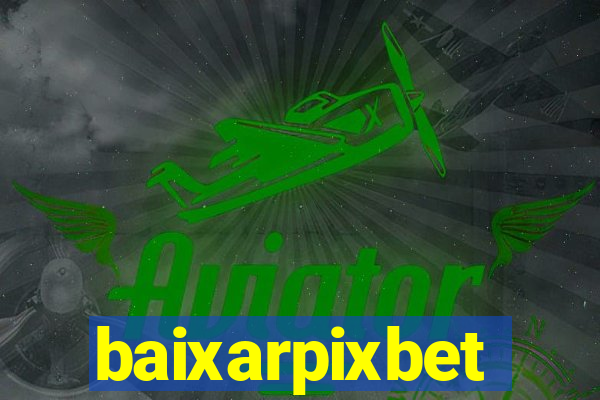 baixarpixbet