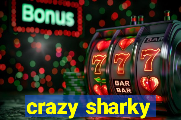 crazy sharky