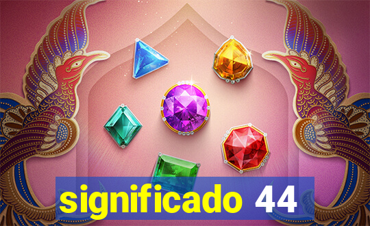 significado 44