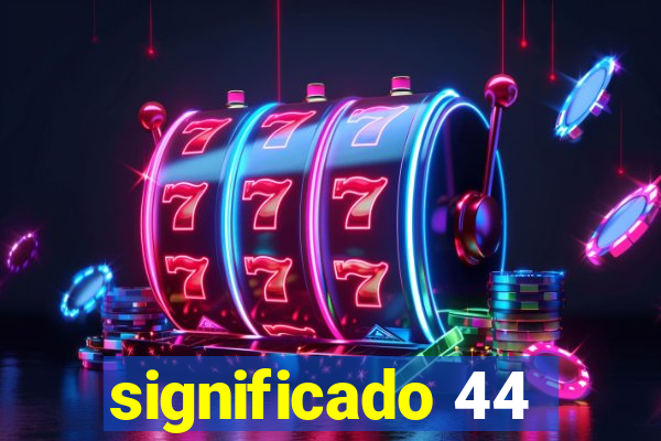 significado 44