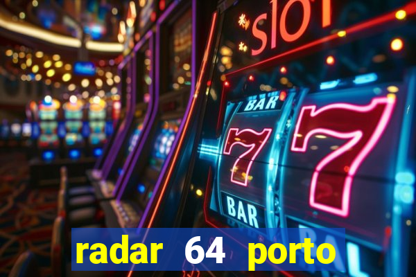 radar 64 porto seguro notícias de hoje