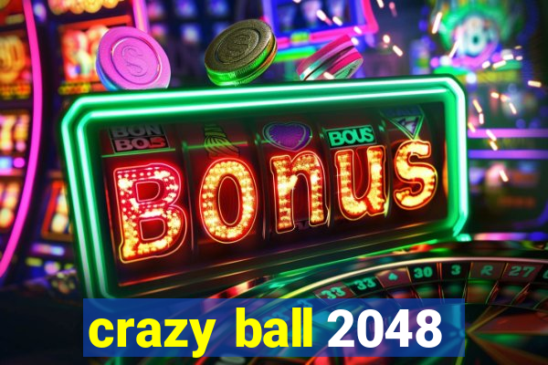 crazy ball 2048