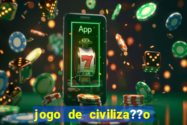 jogo de civiliza??o para celular