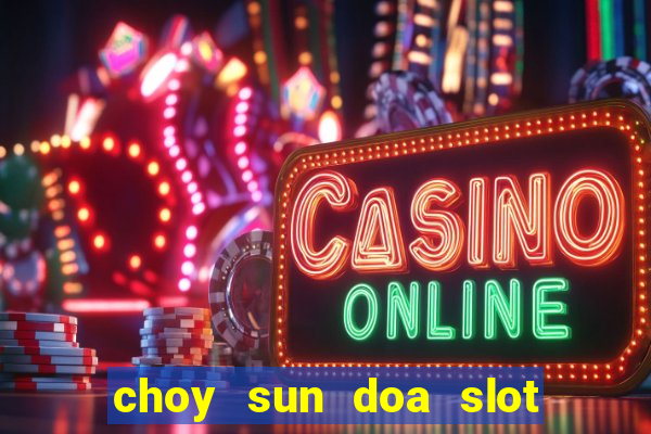 choy sun doa slot machine free download