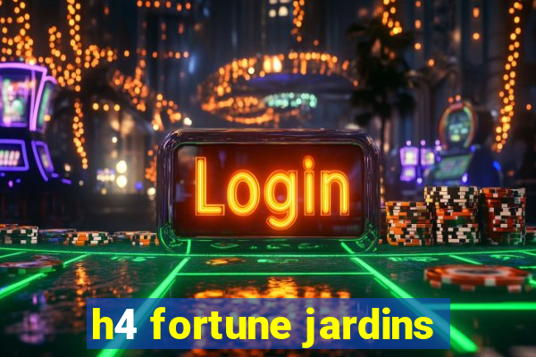 h4 fortune jardins