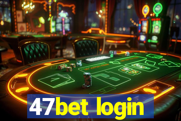 47bet login