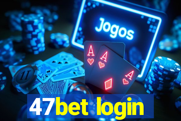 47bet login