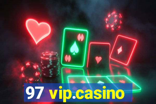 97 vip.casino