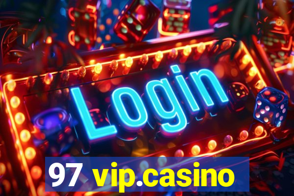 97 vip.casino