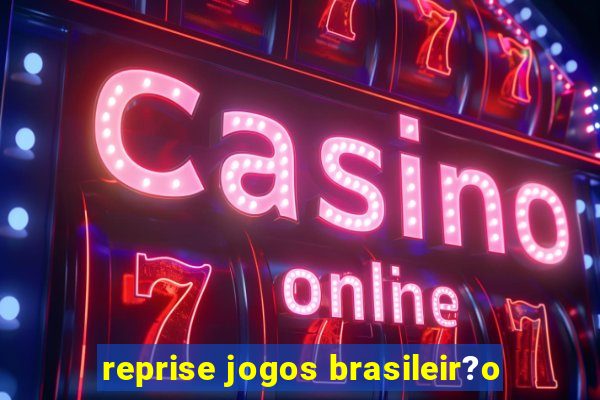 reprise jogos brasileir?o