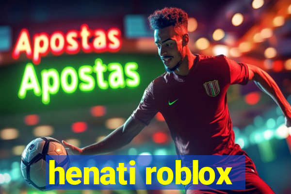 henati roblox