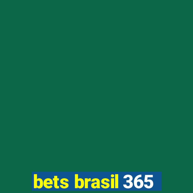 bets brasil 365