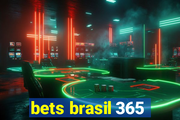 bets brasil 365