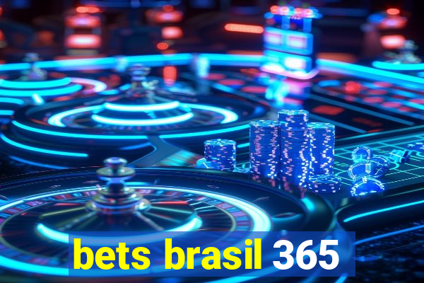 bets brasil 365