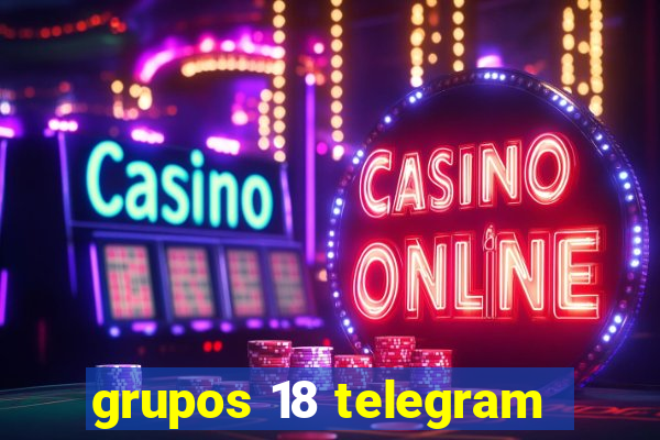 grupos 18 telegram