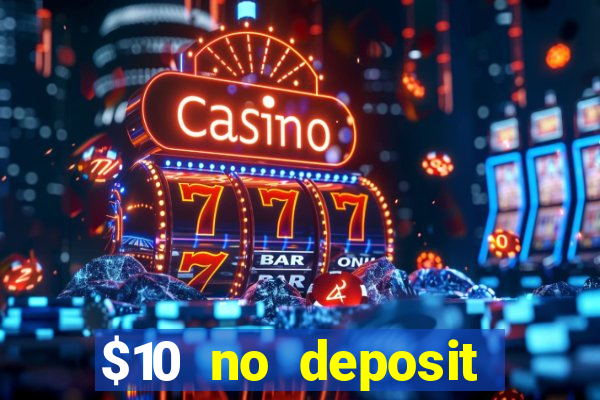 $10 no deposit mobile casino 2022