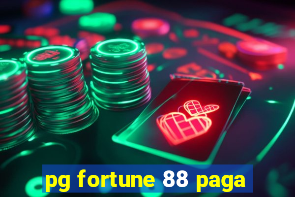 pg fortune 88 paga