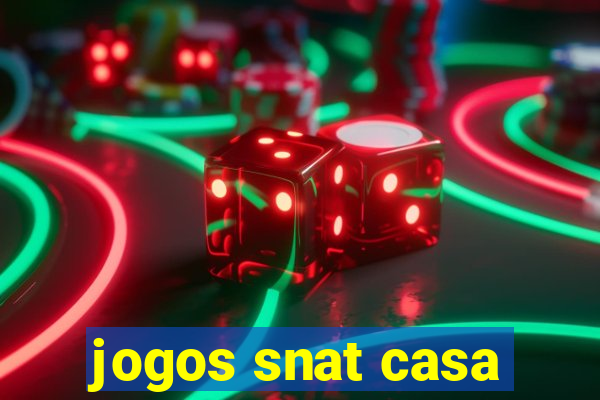 jogos snat casa