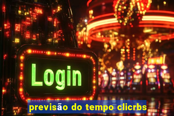 previsão do tempo clicrbs