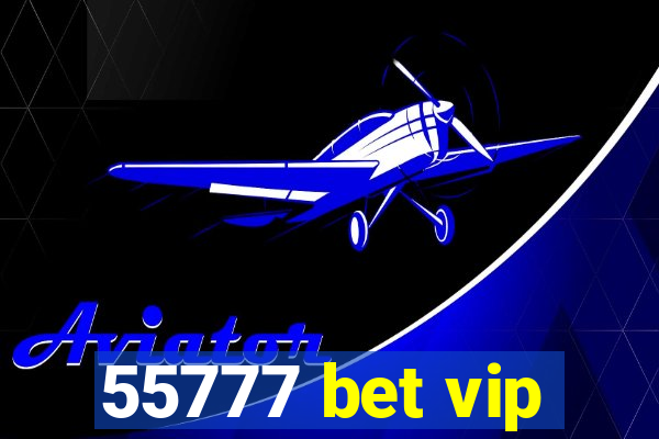 55777 bet vip