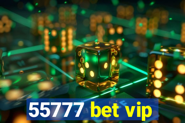 55777 bet vip