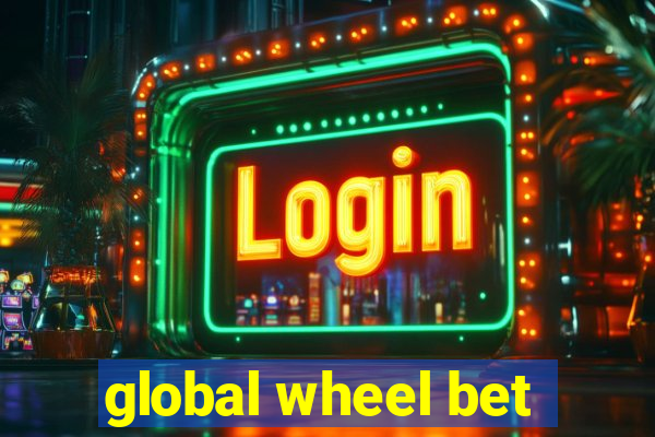 global wheel bet