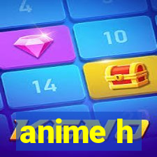 anime h