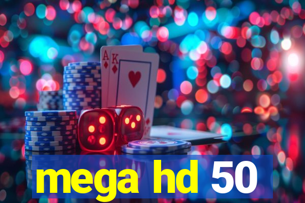 mega hd 50