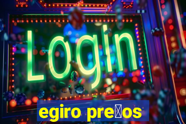 egiro pre莽os