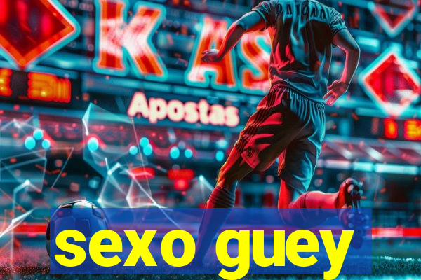 sexo guey