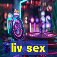 liv sex