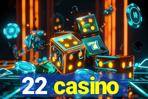 22 casino