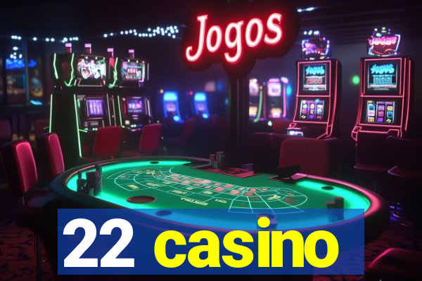 22 casino