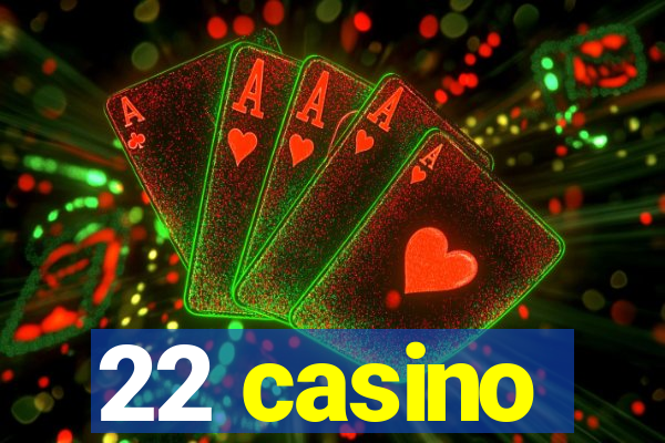 22 casino